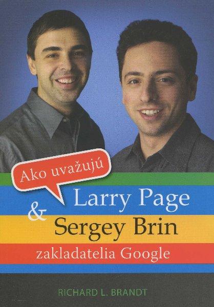 Kniha: Ako uvažujú Larry Page a Sergey Brin - Richard L. Brandt