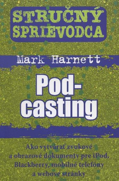 Kniha: Stručný sprievodca - Podcasting - Mark Harnett