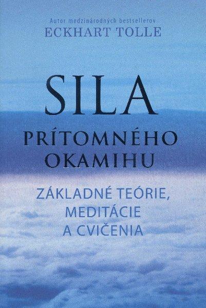 Kniha: Sila prítomného okamihu - cvicenia - Eckhart Tolle