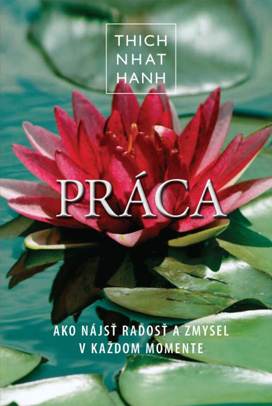 Kniha: Práca - Thich Nhat Hanh