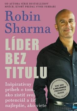 Kniha: Líder bez titulu - Robin S. Sharma