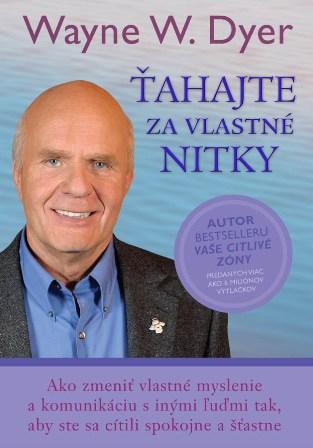 Kniha: Ťahajte za vlastné nitky - Wayne W. Dyer