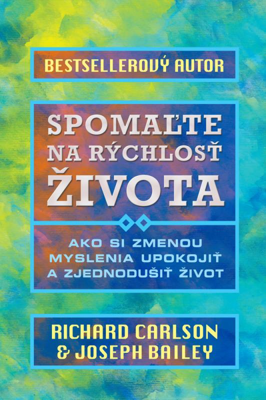 Kniha: Spomaľte na rýchlosť života - Richard Carlson