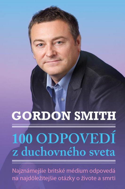 Kniha: 100 odpovedí z duchovného sveta - Gordon Smith