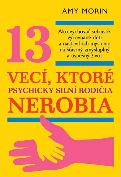 Kniha: 13 vecí, ktoré psychicky silní rodičia nerobia - Amy Morin