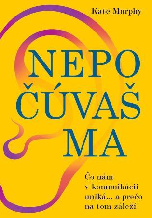 Kniha: Nepočúvaš ma - Kate Murphy