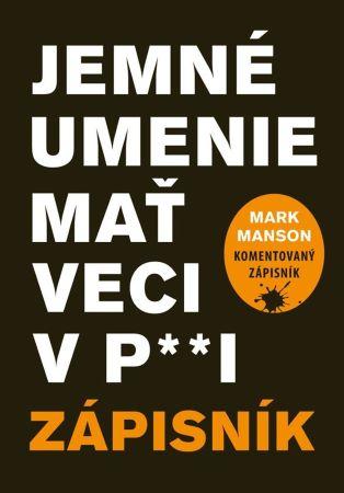 Kniha: Jemné umenie mať veci v p**i - Mark Manson