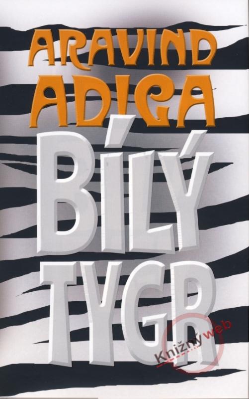 Kniha: Bílý tygr - Adiga Aravind
