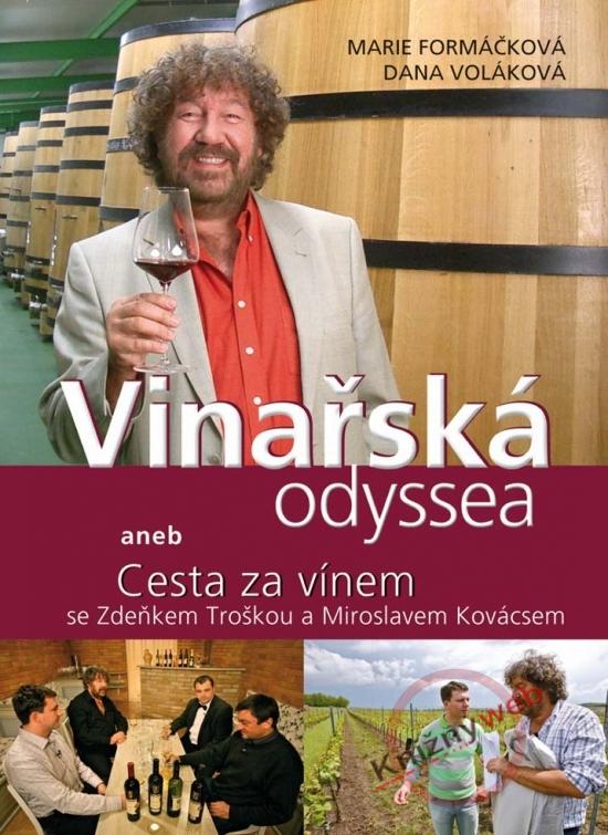 Kniha: Vinařská odyssea aneb Cesta za vínem se Zdeňkem Troškou a Miroslavem Kovácsem - Formáčková, Dana Voláková Marie