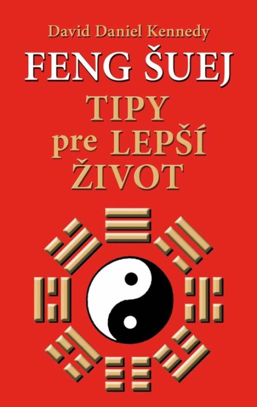 Kniha: Feng šuej – Tipy pre lepší život - Kennedy David Daniel