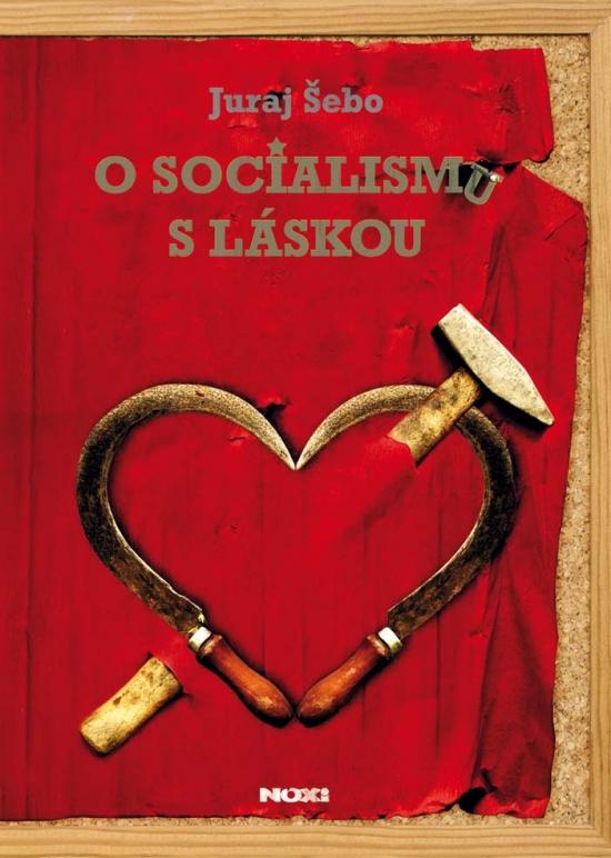 Kniha: O socialismu s láskou - Šebo Juraj