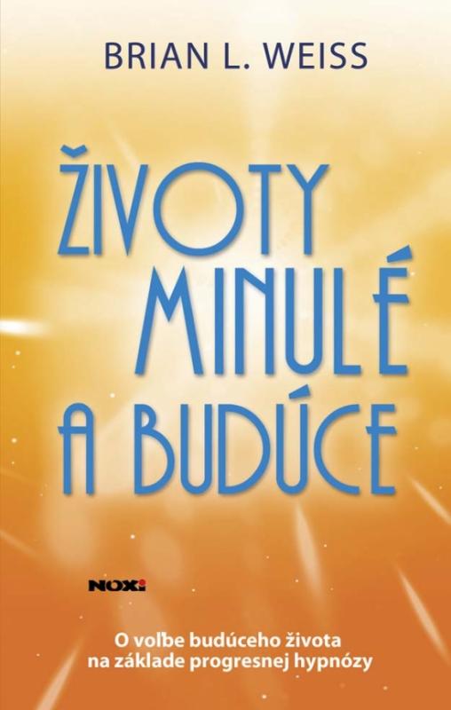 Kniha: Životy minulé a budúce - Weiss Brian L.