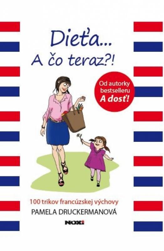Kniha: Dieťa...A čo teraz?! - Druckerman Pamela