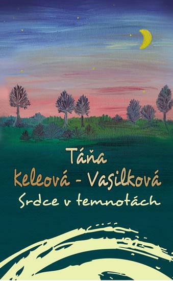 Kniha: Srdce v temnotách - 2.vydání - Keleová-Vasilková Táňa