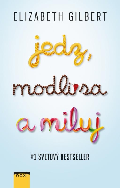 Kniha: Jedz, modli sa a miluj (nov.vyd.) - Gilbertová Elizabeth