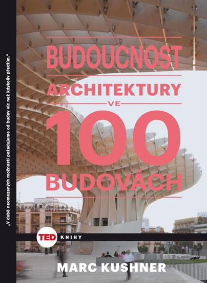 Kniha: TED Budoucnost architektury - Kushner Marc