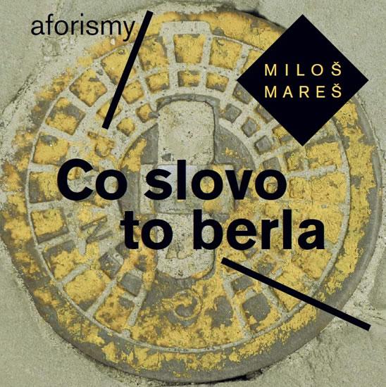 Kniha: Co slovo to berla - Aforismy - Mareš Miloš