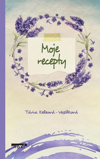 Kniha: Moje recepty - Keleová-Vasilková Táňa