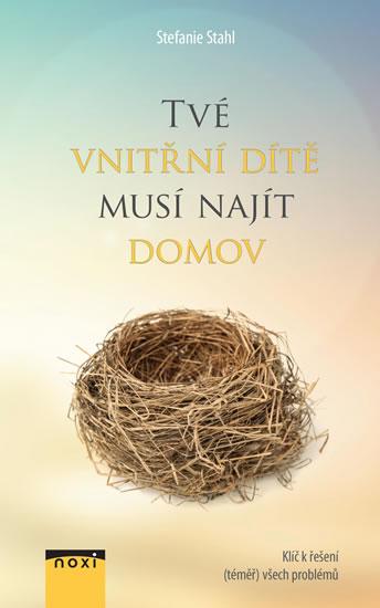 Kniha: Tvé vnitřní dítě musí najít domov - Klíč - Stahl Stefanie