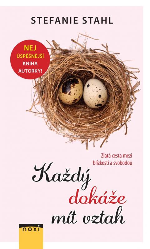 Kniha: Každý dokáže mít vztah - Zlatá cesta mezi blízkostí a svobodou - Stahl Stefanie