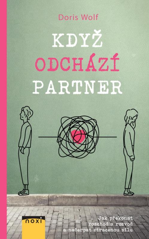 Kniha: Když odchází partner - Jak překonat rozchod a rozvod a načerpat ztracenou sílu - Wolfová Doris