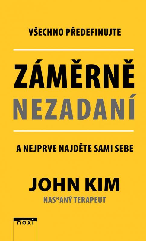 Kniha: Záměrně nezadaní - Všechno předefinujte a nejprve najděte sami sebe - Kim John