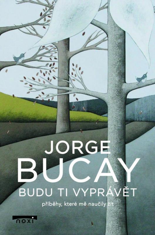 Kniha: Budu ti vyprávět příběhy, které mě naučily žít - Bucay Jorge