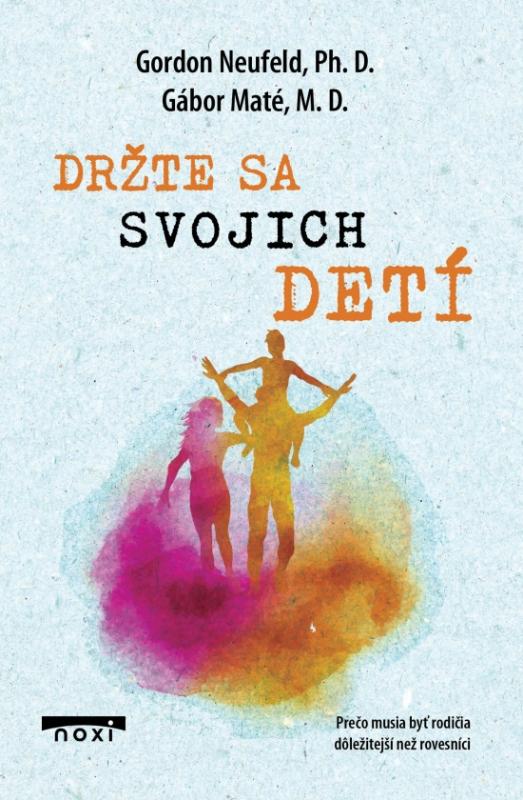 Kniha: Držte sa svojich detí - Maté Gábor