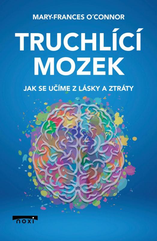 Kniha: Truchlící mozek - Frances O'Connor Mary