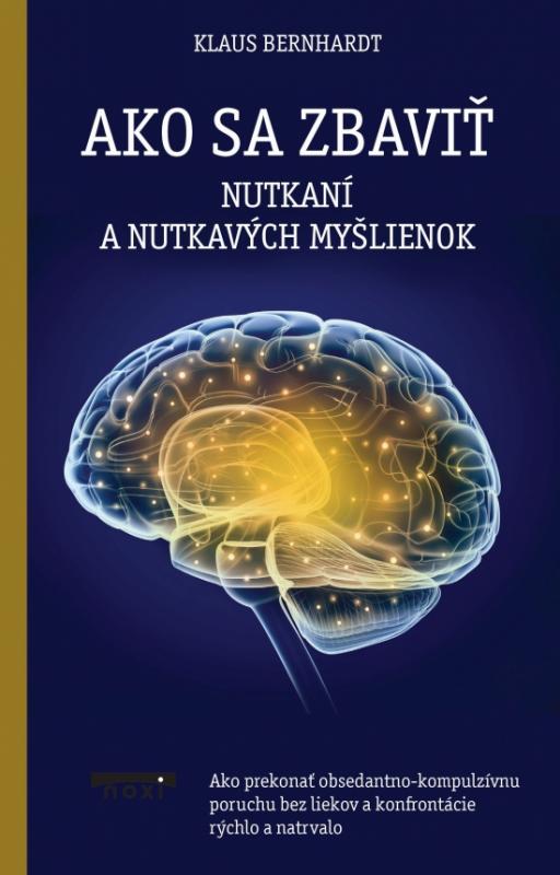 Kniha: Ako sa zbaviť nutkaní a nutkavých myšlienok - Bernahardt Klaus