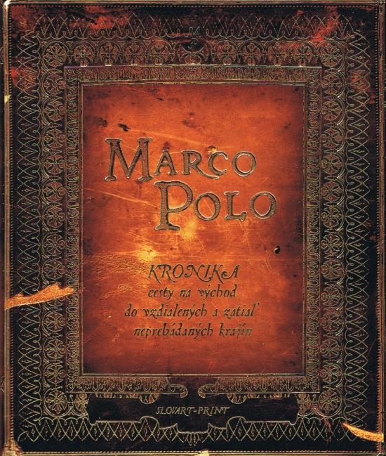 Marco Polo - Kronika cesty na východ do vzdialených a zatiaľ neprebádaných krajín