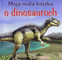 Moja malá knižka o dinosauroch - 2. vydanie