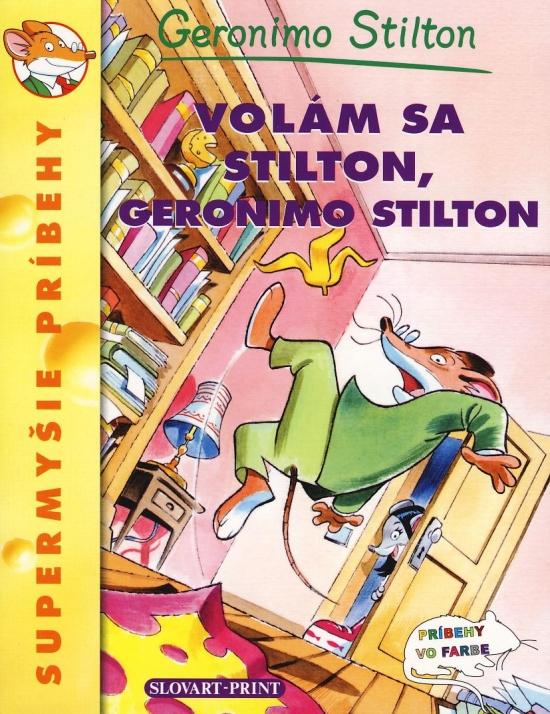 Kniha: Volám sa Stilton, Geronimo Stilton - Supermyšie príbehy - Stilton Geronimo