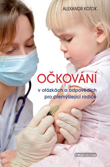 Kniha: Očkování v otázkách a odpovědích pro přemýšlející rodiče - Kotok Alexandr