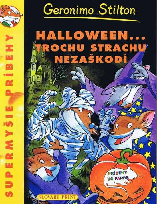 Kniha: Halloween...trochu strachu nezaškodí - Supermyšie príbehy - Stilton Geronimo