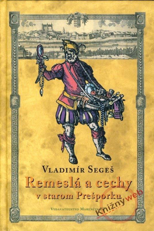 Kniha: Remeslá a cechy v starom Prešporku - Segeš Vladimír