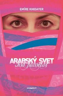 Kniha: Arabský svet – Iná planéta? - Emire Khidayer