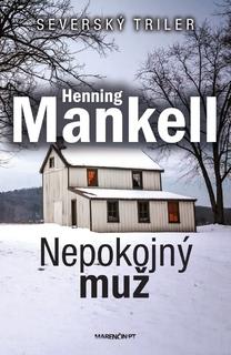 Kniha: Nepokojný muž - Henning Mankell