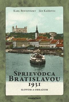 Kniha: Sprievodca Bratislavou 1931 - Karl Benyovszky; Ján Kaššovic