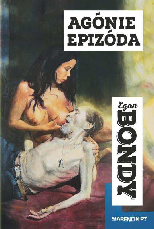 Kniha: Agónie Epizóda - Egon Bondy