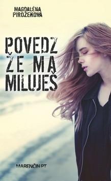 Kniha: Povedz že ma miluješ - Magdaléna Pirožeková