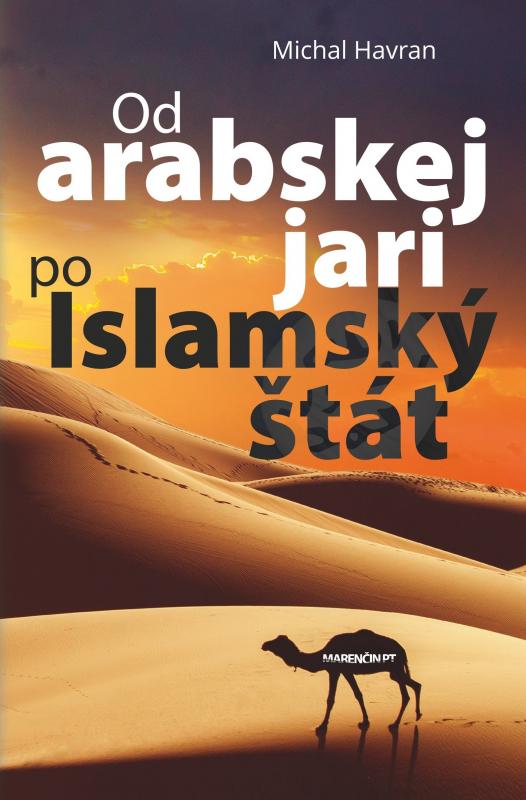 Kniha: Od arabskej jari po Islamský štát - Michal Havran