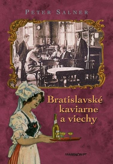 Kniha: Bratislavské kaviarne a viechy - Peter Salner