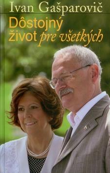 Kniha: Dôstojný život pre všetkých - Ivan Gašparovič