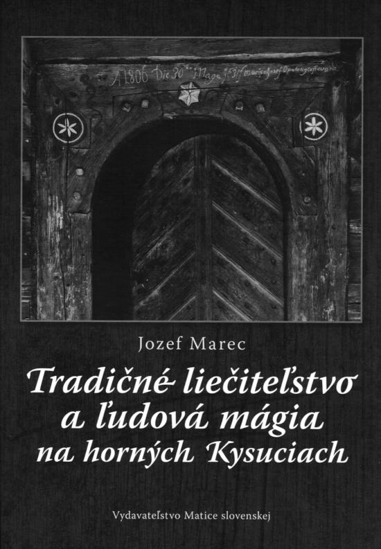 Kniha: Tradičné liečiteľstvo a ľudová mágia na Horných Kysuciach - Marec Jozef