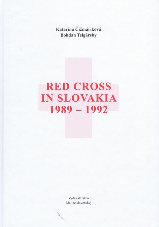 Kniha: Red Cross in Slovakia  1989-1992 - anglický jazyk - Telgársky Bohdan , Katarína Čižmáriková