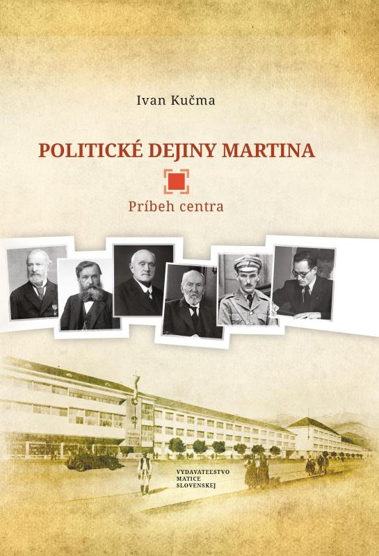Kniha: Politické dejiny Martina - Ivan Kučma