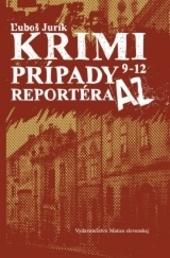 Kniha: Krimi prípady reportéra AZ 9 – 12 - Ľuboš Jurík