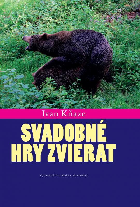 Kniha: Svadobné hry zvierat - Ivan Kňaze