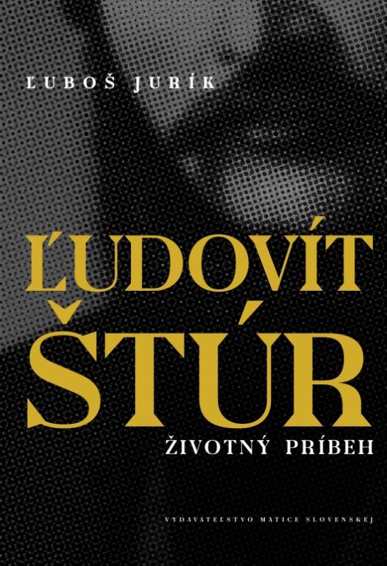 Kniha: Ľudovít Štúr – životný príbeh - Jurík Ľuboš